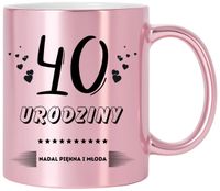 KUBEK RÓŻOWY Z NADRUKIEM PREZENT NA 40 URODZINY KOBIETY KOLEŻANKI MAMY
