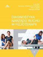Diagnostyka narządu ruchu w fizjoterapii Tom 1 A. Bac, A. Jankowicz-Szymań…