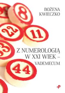 Z numerologią w XXI wiek - vademecum Kwieczko Bożena