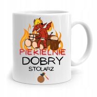 Kubek Prezent Dla Stolarza Piekielnie Dobry Z Nadrukiem Ze Zdjęciem