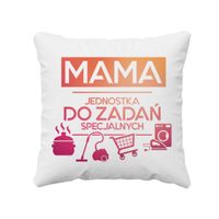 Mama - jednostka do zadań specjalnych - poduszka prezent na Dzień Matki