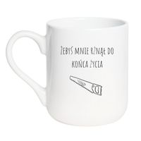 KUBEK "ŻEBYŚ MNIE RŻNĄŁ DO KOŃCA ŻYCIA" Wzór - Elegant Biały 330 ml
