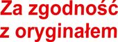 PIECZĄTKA - ZA ZGODNOŚĆ Z ORYGINAŁEM - tanio