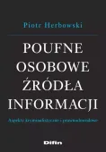 Poufne osobowe źródła informacji. Aspekty kryminalistyczne i prawnodowodowe