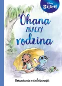 Disney. Stitch. Ohana znaczy rodzina. Rozważania o codzienności
