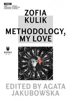 Zofia Kulik: Methodology, My Love zdjęcie 1