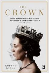 The Crown. Oficjalny przewodnik po serialu T.2 Robert Lacey