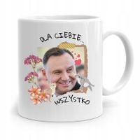 Kubek Prezydenta Andrzej Duda Dla Ciebie Wszystko