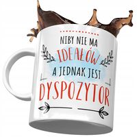 Kubek Dla Dyspozytora Niby Nie Ma Ideałów Prezent Z Nadrukiem Ze Zdjęciem