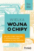 Wielka Wojna O Chipy. Jak Usa I Chiny Walczą O Technologiczną Dominację