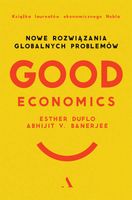 Good Economics. Nowe rozwiązania globalnych problemów