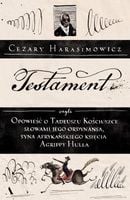Testament, czyli opowieść o Tadeuszu Kościuszce słowami jego ordynansa, syna afrykańskiego księcia Agrippy Hulla