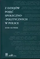 Z dziejów pojęć społeczno-politycznych w Polsce. XVIII-XX wiek