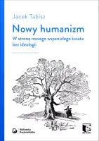 Nowy Humanizm. W Stronę Nowego Wspaniałego Świata Bez Ideologii