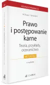 Prawo i postępowanie karne. Teoria, przykłady, orzecznictwo