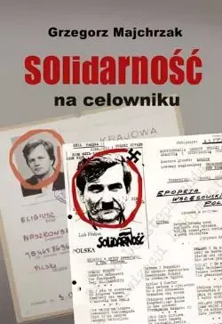 Solidarność na celowniku zdjęcie 1