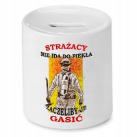 Skarbonka Dla Strażaka Strażacy Nie Idą Do Piekła Z Nadrukiem Ze Zdjęciem