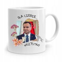 Kubek Prezydenta Andrzej Duda Dla Ciebie Wszystko