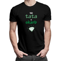 Taki tata to skarb - męska koszulka z nadrukiem S Czarny T-shirt - PREZENT