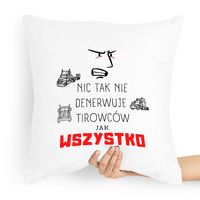 Dla Tirowca Prezent Poduszka Nic Tak Nie Denerwuje Z Nadrukiem Ze Zdjęciem
