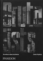 The Brutalists: Brutalisms Best Architects Owen Hopkins