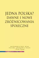 Jedna Polska? Dawne i nowe zróżnicowania społeczne