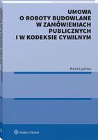 Umowa o roboty budowlane w zamówieniach publicznych i w kodeksie cywilnym…