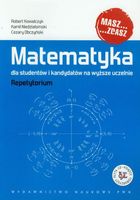 Matematyka dla studentów i kandydatów na wyższe uczelnie Repetytorium z pł…