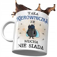 Kubek Dla Kierowniczki Że Mucha Nie Siada Prezent Z Nadrukiem Ze Zdjęciem