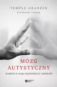 Mózg Autystyczny. Podróż W Głąb Niezwykłych Umysłów