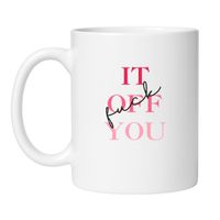 KUBEK "FUCK IT OFF YOU" Wzór - Klasyczny Biały 330 ml