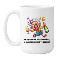 KUBEK "JAK SIĘ STARZEĆ, TO Z GODNOŚCIĄ" Wzór - Duży 450 ml