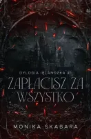 Zapłacisz za wszystko. Dylogia Irlndzka. Tom 1