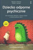 Dziecko odporne psychicznie. Jak wychować odważne i otwarte dzieci w świeci