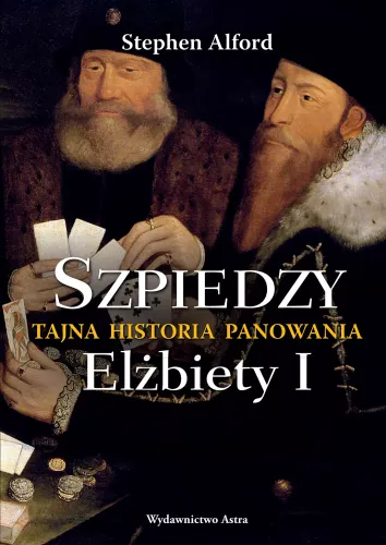 Szpiedzy. Tajna Historia Panowania Elżbiety I na Arena.pl