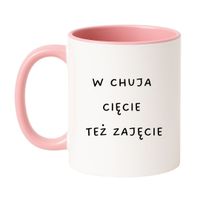 KUBEK "W CHUJA CIĘCIE TEŻ ZAJĘCIE" Wzór - Klasyczny Biało-Różowy 330 ml