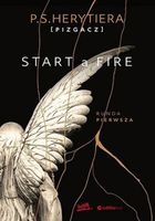 Start a Fire. Runda pierwsza P.S. Herytiera