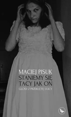 Staniemy Się Tacy Jak On. Głosy Z Przeklętej Ulicy na Arena.pl