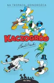 Kaczogród. Carl Barks. Na tropach jednorożca i inne historie z roku 1950