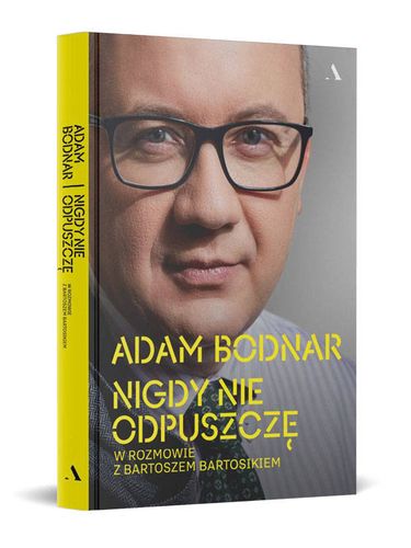Nigdy nie odpuszczę. Adam Bodnar w rozmowie z Bartoszem Bartosikiem na Arena.pl