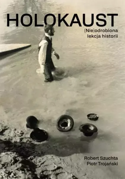 Holokaust. (Nie)odrobiona lekcja historii zdjęcie 1