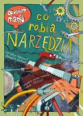 Obrazkowa książka edukacyjna dla dzieci Opowiem ci mamo, co robią narzędzia
