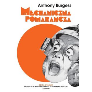 Mechaniczna pomarańcza Nakręcana pomarańcza Edycja specjalna Anthony Burgess
