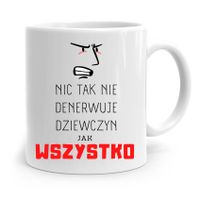 Kubek Prezent Dla Dziewczyny Nic Tak Nie Denerwuje Z Nadrukiem Ze Zdjęciem