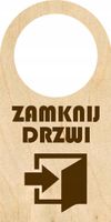 ZAWIESZKA NA DRZWI KLAMKĘ drewniana grawerowana napis ZAMKNIJ DRZWI