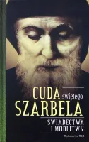 Cuda świętego Szarbela. Świadectwa i modlitwy