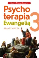 Psychoterapia Ewangelią. Tom 3