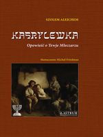 KASRYLEWKA. OPOWIEŚĆ O TEWJE MLECZARZU TW SZOLEM ALEJCHEM