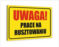 Tabliczka znak informacyjny dibond 30x20 UWAGA PRACE NA RUSZTOWANIU