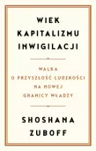 Wiek Kapitalizmu Inwigilacji. Walka O Przyszłość Ludzkości Na Nowej Granicy
